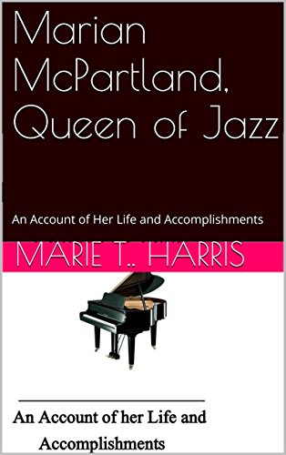 Marian McPartland, Queen of Jazz: An Account of Her Life and Accomplishments (English Edition)