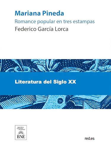 Mariana Pineda : romance popular en tres estampas (Colección Biblioteca Nacional de España) (Spanish Edition)