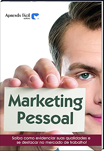 Marketing Pessoal: Como Maximizar suas Qualidades