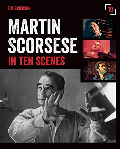 Martin Scorsese in Ten Scenes: The stories behind the key moments of cinematic genius (English Edition)