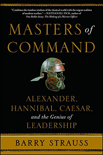 Masters of Command: Alexander, Hannibal, Caesar, and the Genius of Leadership (English Edition)
