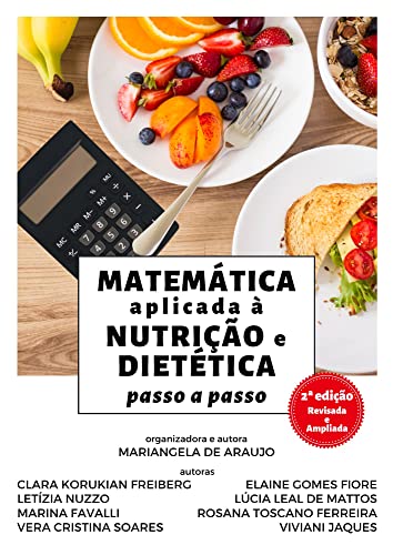 Matemática aplicada à Nutrição e Dietética: passo a passo (2ª Edição Revisada e Ampliada)