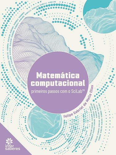 Matemática computacional:: primeiros passos com o SciLab™