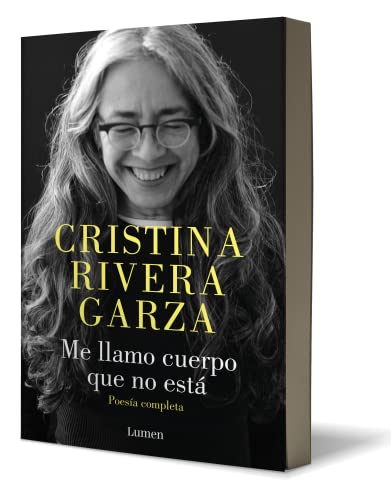 Me Llamo Cuerpo Que No Está / My Name Is a Body That Is Not / Collected Poems