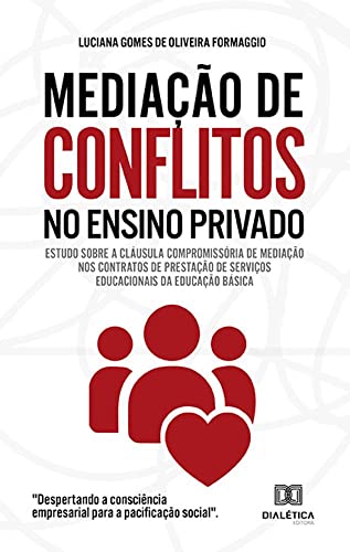 Mediação de conflitos no ensino privado : estudo sobre a cláusula compromissória de mediação nos contratos de prestação de serviços educacionais da educação básica