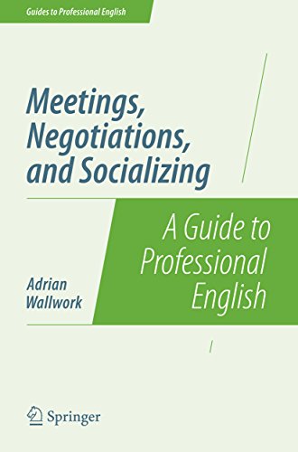 Meetings, Negotiations, and Socializing: A Guide to Professional English (Guides to Professional English) (English Edition)