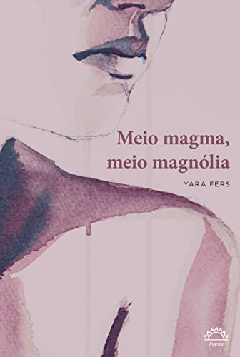 Meio magma, meio magnólia
