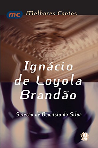 Melhores Contos Ignacio De Loyola Brandao, Dionisio Da Silva