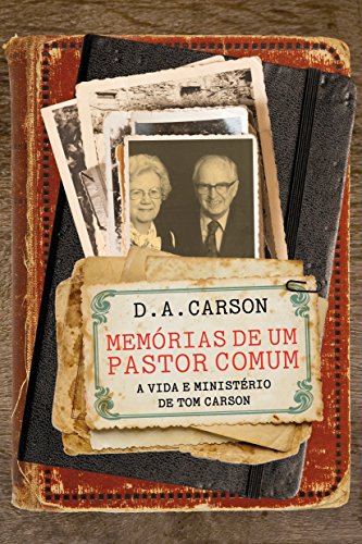 Memórias de um pastor comum: A vida e reflexões de Tom Carson