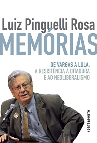 Memórias; de Vargas a Lula: a resistência à ditadura