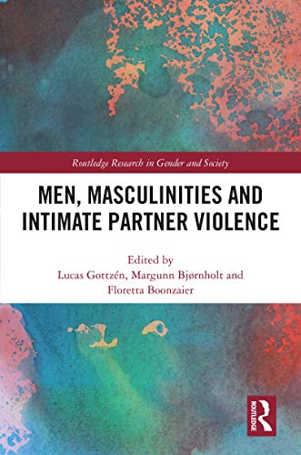 Men, Masculinities and Intimate Partner Violence (Routledge Research in Gender and Society) (English Edition)