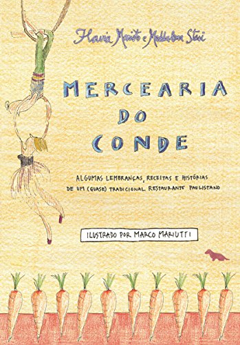 Mercearia do Conde: Algumas lembranças, receitas e histórias de um (quase) tradicional restaurante paulistano