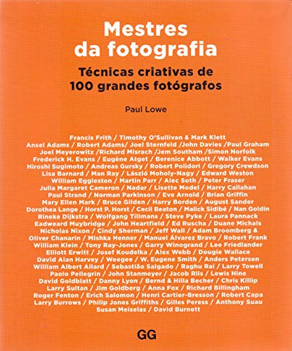 Mestres da fotografia: Técnicas criativas de 100 grandes fotógrafos