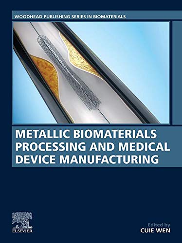Metallic Biomaterials Processing and Medical Device Manufacturing (Woodhead Publishing Series in Biomaterials) (English Edition)
