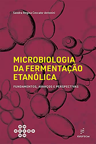 Microbiologia da fermentação etanólica: fundamentos, avanços e perspectivas