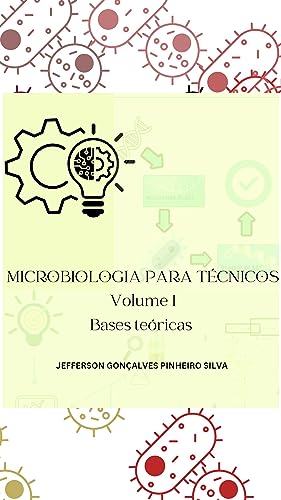 MICROBIOLOGIA PARA TÉCNICOS : VOLUME 1: BASES TEÓRICAS