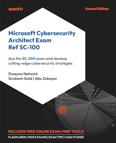Microsoft Cybersecurity Architect Exam Ref SC-100: Ace the SC-100 exam and develop cutting-edge cybersecurity strategies (English Edition)