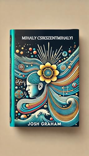 Mihaly Csikszentmihalyi (Pioneers of Psychology and Human Behaviour Book 23) (English Edition)