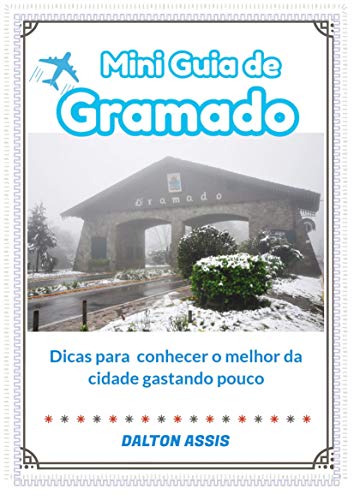 MiniGuia de Gramado: Dicas para conhecer o melhor da cidade gastando pouco