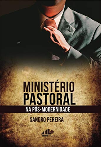 Ministério Pastoral na Pós-Modernidade