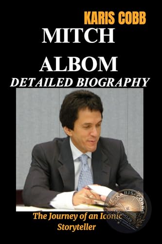 MITCH ALBOM DETAILED BIOGRAPHY : The Journey of an Iconic Storyteller (English Edition)