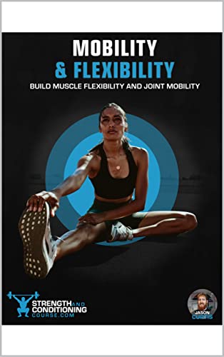 MOBILITY & FLEXIBILITY: BUILD MUSCLE FLEXIBILITY AND JOINT MOBILITY (English Edition)
