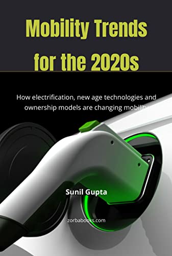 Mobility Trends for the 2020s: How electrification, new age technologies and ownership models are changing mobility (English Edition)
