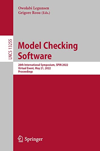 Model Checking Software: 28th International Symposium, SPIN 2022, Virtual Event, May 21, 2022, Proceedings (Lecture Notes in Computer Science Book 13255) (English Edition)