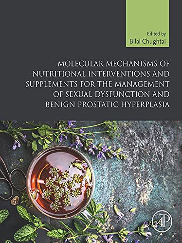 Molecular Mechanisms of Nutritional Interventions and Supplements for the Management of Sexual Dysfunction and Benign Prostatic Hyperplasia (English Edition)