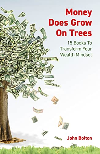 Money Does Grow On Trees: 15 Books To Transform Your Wealth Mindset (English Edition)