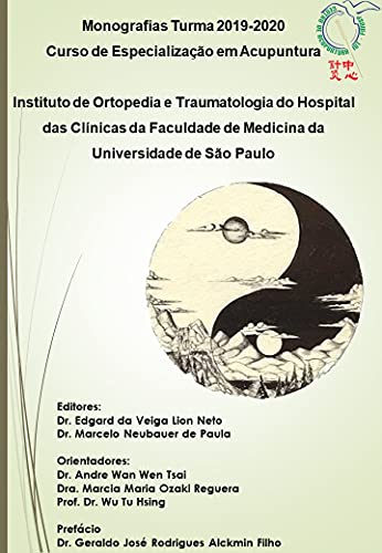 Monografias turma 2019/2020: Curso de Especialização em Acupuntura Instituto de Ortopedia e Traumatologia do Hospital das Clínicas da Faculdade de Medicina ... Especialização em Acupuntura: Monografias)
