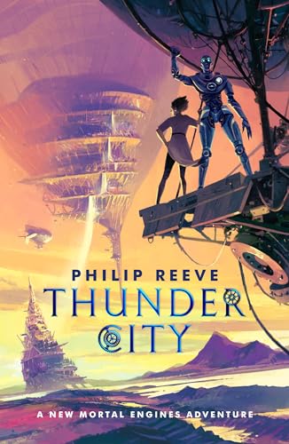 Mortal Engines: Thunder City (the brand new book in the modern classic bestselling fantasy adventure series) (English Edition)