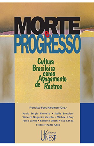 Morte e progresso: cultura brasileira como apagamento de rastros (Prismas)
