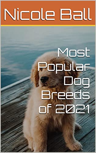 Most Popular Dog Breeds of 2021 (English Edition)