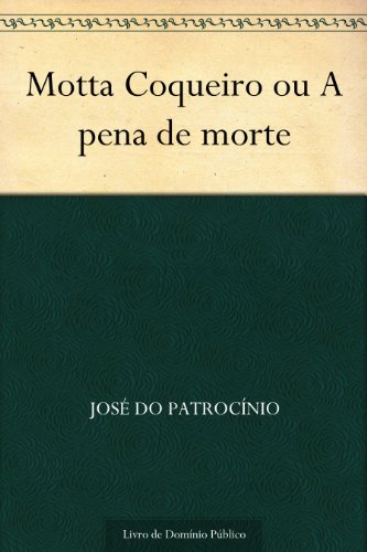 Motta Coqueiro ou A pena de morte
