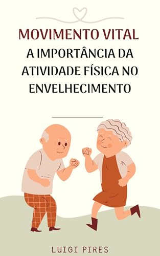 Movimento Vital: A importância da atividade física no envelhecimento