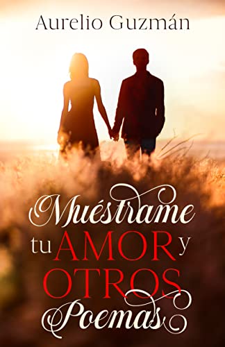 MUÉSTRAME TU AMOR Y OTROS POEMAS (Spanish Edition)