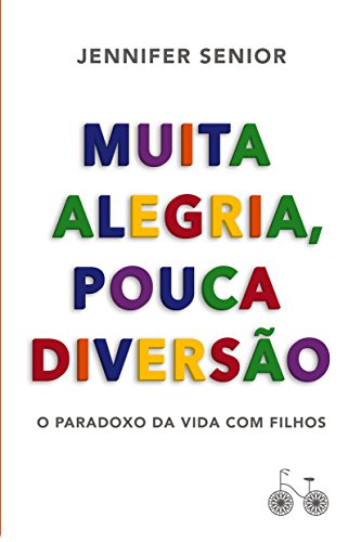 Muita alegria, pouca diversão: O paradoxo da vida com filhos