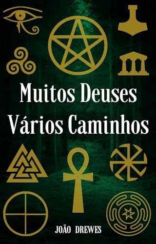 Muitos Deuses, Vários Caminhos: Como Escolher e Trilhar seu Caminho nos Diversos Tipos de Paganismo