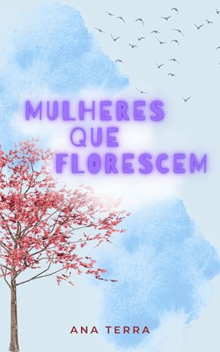 Mulheres que florescem: Guia para saúde e felicidade