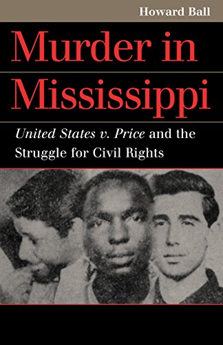 Murder in Mississippi: United States v. Price and the Struggle for Civil Rights (Landmark Law Cases and American Society) (English Edition)