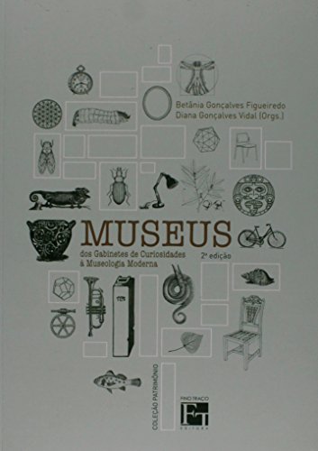 Museus. Dos Gabinetes de Curiosidades à Museologia Moderna