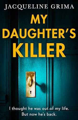 My Daughter’s Killer: A new utterly gripping psychological crime thriller with a breath-taking twist, perfect for winter reading in 2023! (English Edition)