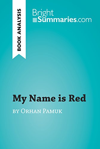 My Name is Red by Orhan Pamuk (Book Analysis): Detailed Summary, Analysis and Reading Guide (BrightSummaries.com) (English Edition)