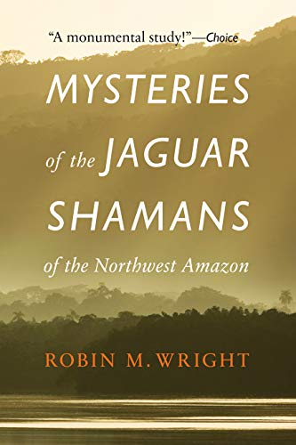 Mysteries of the Jaguar Shamans of the Northwest Amazon (English Edition)