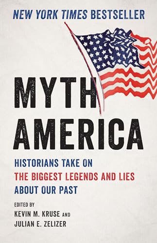 Myth America: Historians Take On the Biggest Legends and Lies About Our Past (English Edition)