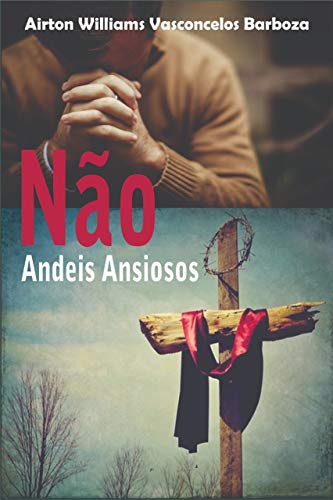 Não Andeis Ansiosos