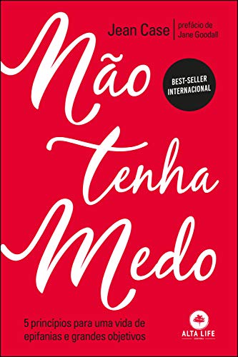 Não tenha medo: 5 princípios para uma vida de epifanias e grandes objetivos
