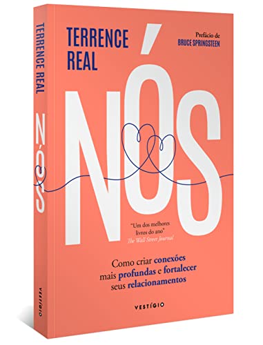 Nós: Como criar conexões mais profundas e fortalecer seus relacionamentos