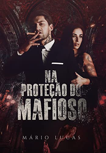 NA PROTEÇÃO DO MAFIOSO (Intenso Demais Livro 4)